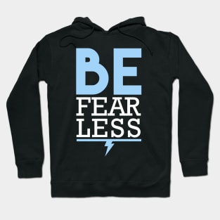 Be Fearless Hoodie